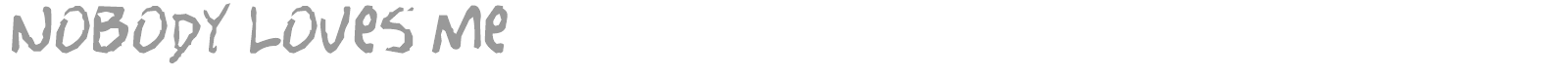 Nobody Loves Me font preview